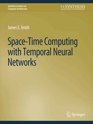 cover image of Space-Time Computing with Temporal Neural Networks